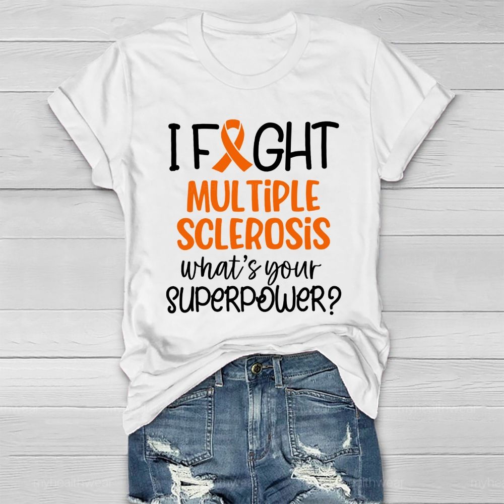 I Fight Multiple Sclerosis What's Your Superpower Healthwear T-shirt