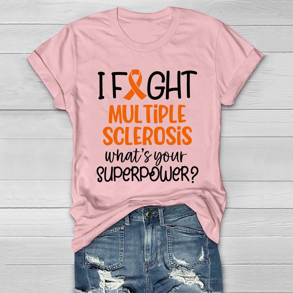I Fight Multiple Sclerosis What's Your Superpower Healthwear T-shirt