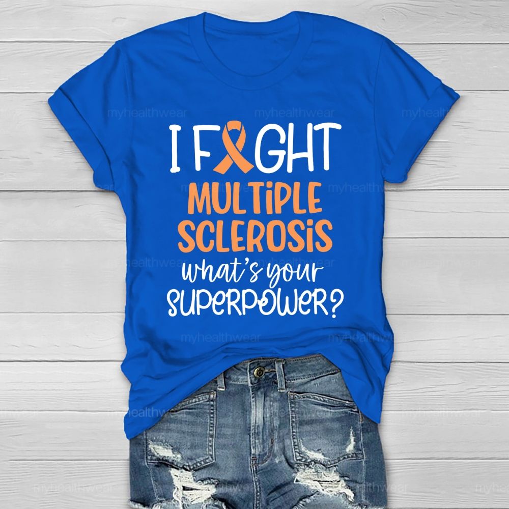 I Fight Multiple Sclerosis What's Your Superpower Healthwear T-shirt