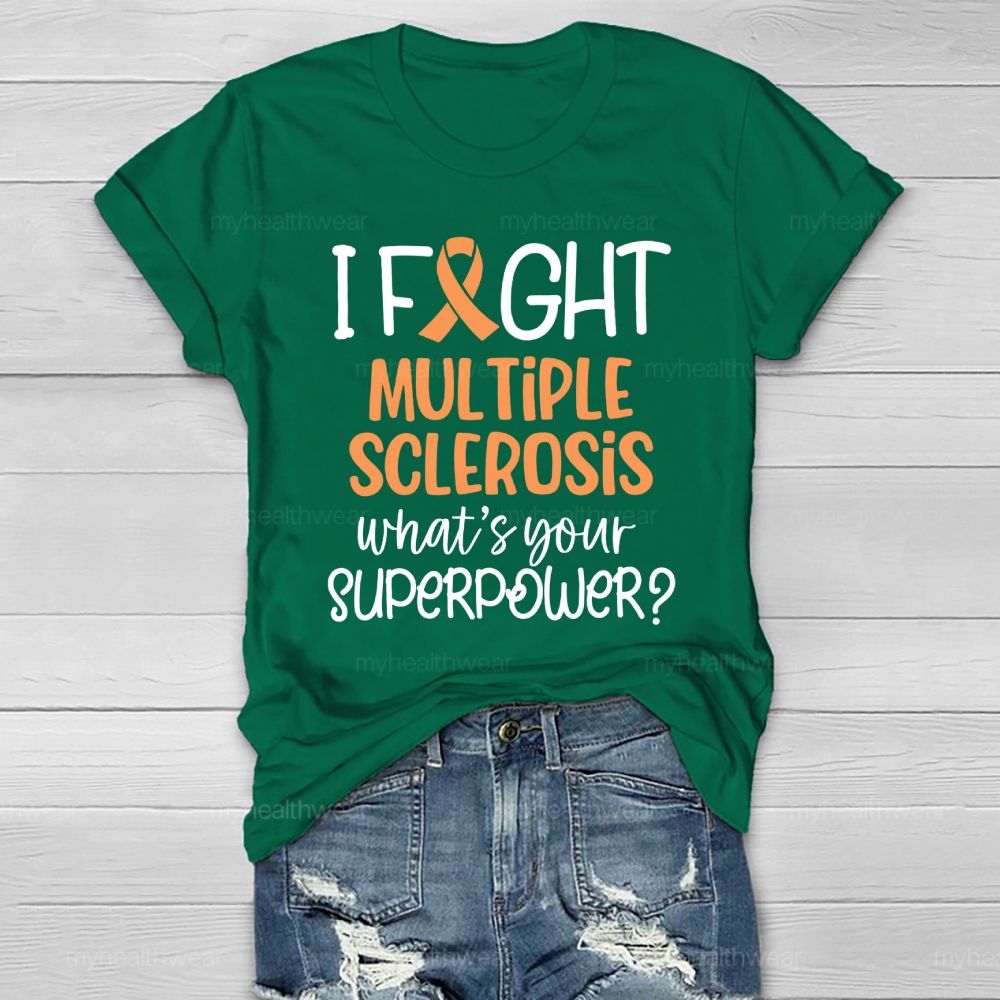 I Fight Multiple Sclerosis What's Your Superpower Healthwear T-shirt