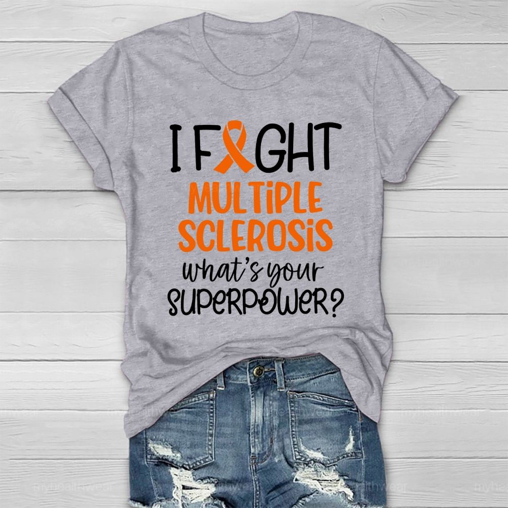 I Fight Multiple Sclerosis What's Your Superpower Healthwear T-shirt