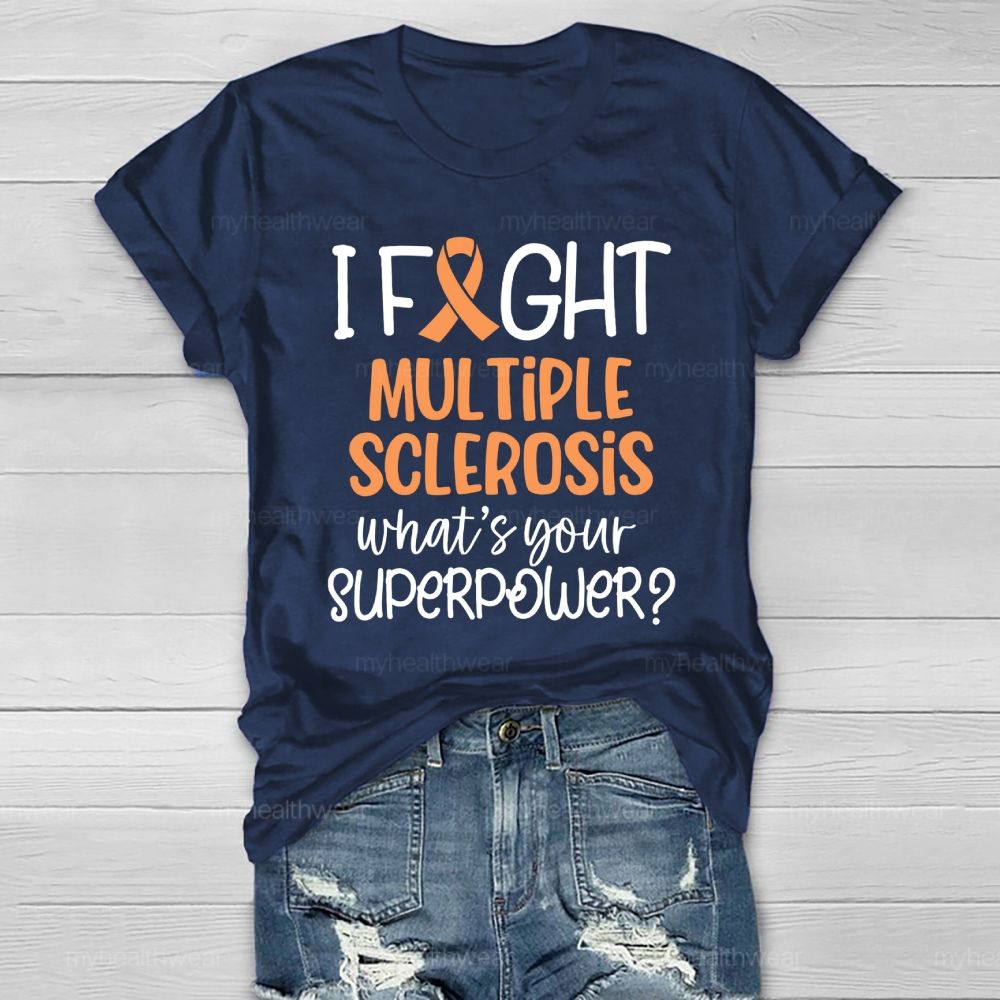 I Fight Multiple Sclerosis What's Your Superpower Healthwear T-shirt