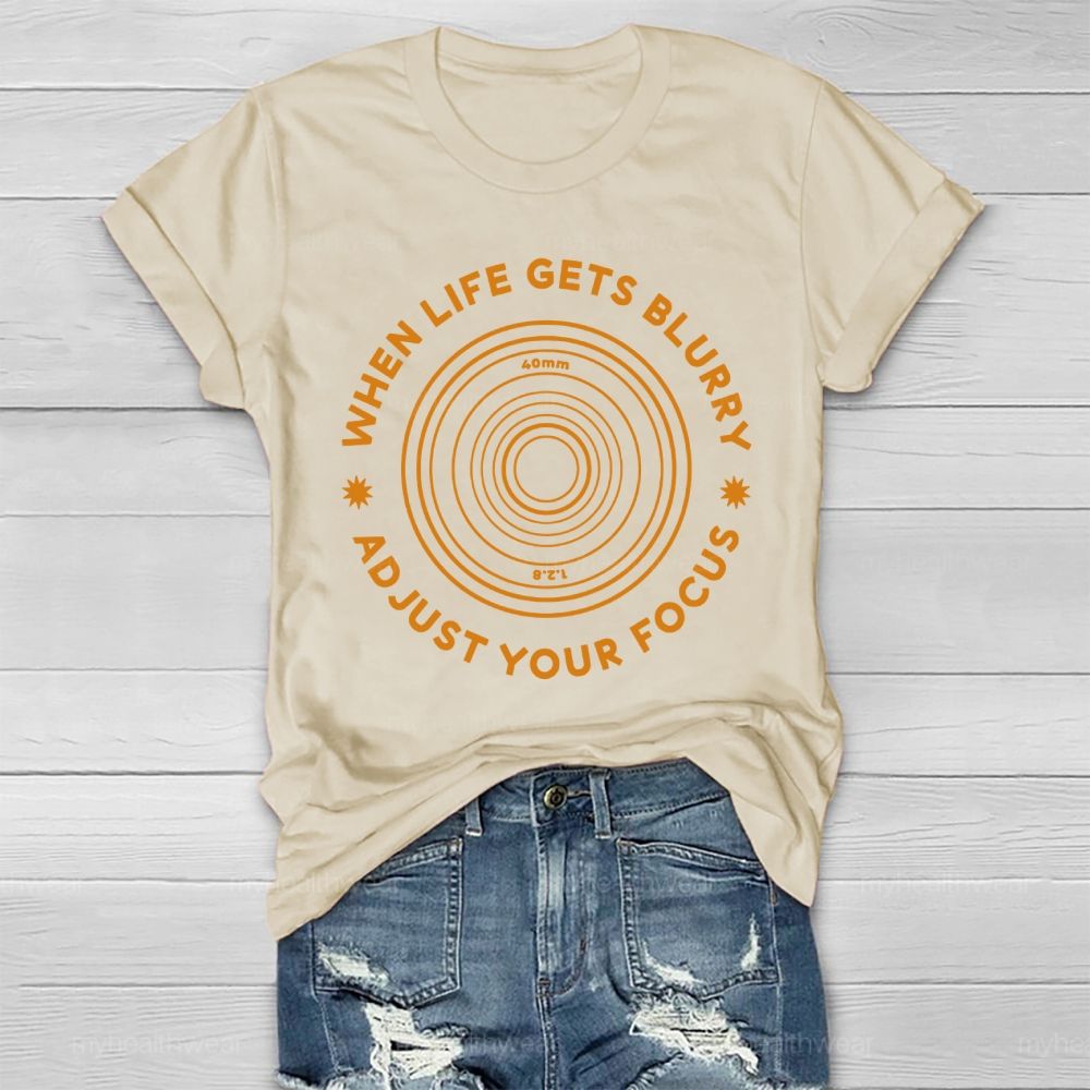 When Life Gets Blurry Adjust Your Focus Healthwear T-shirt