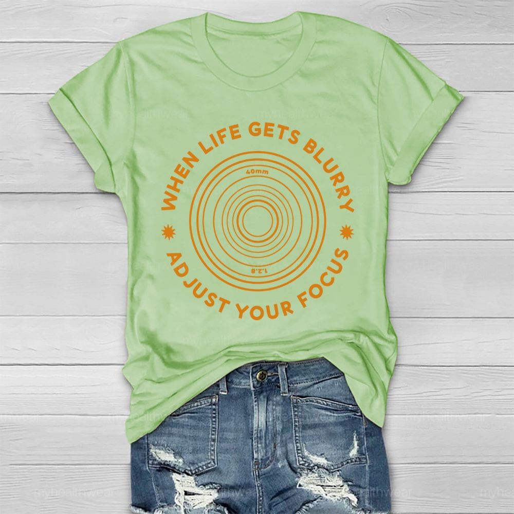 When Life Gets Blurry Adjust Your Focus Healthwear T-shirt