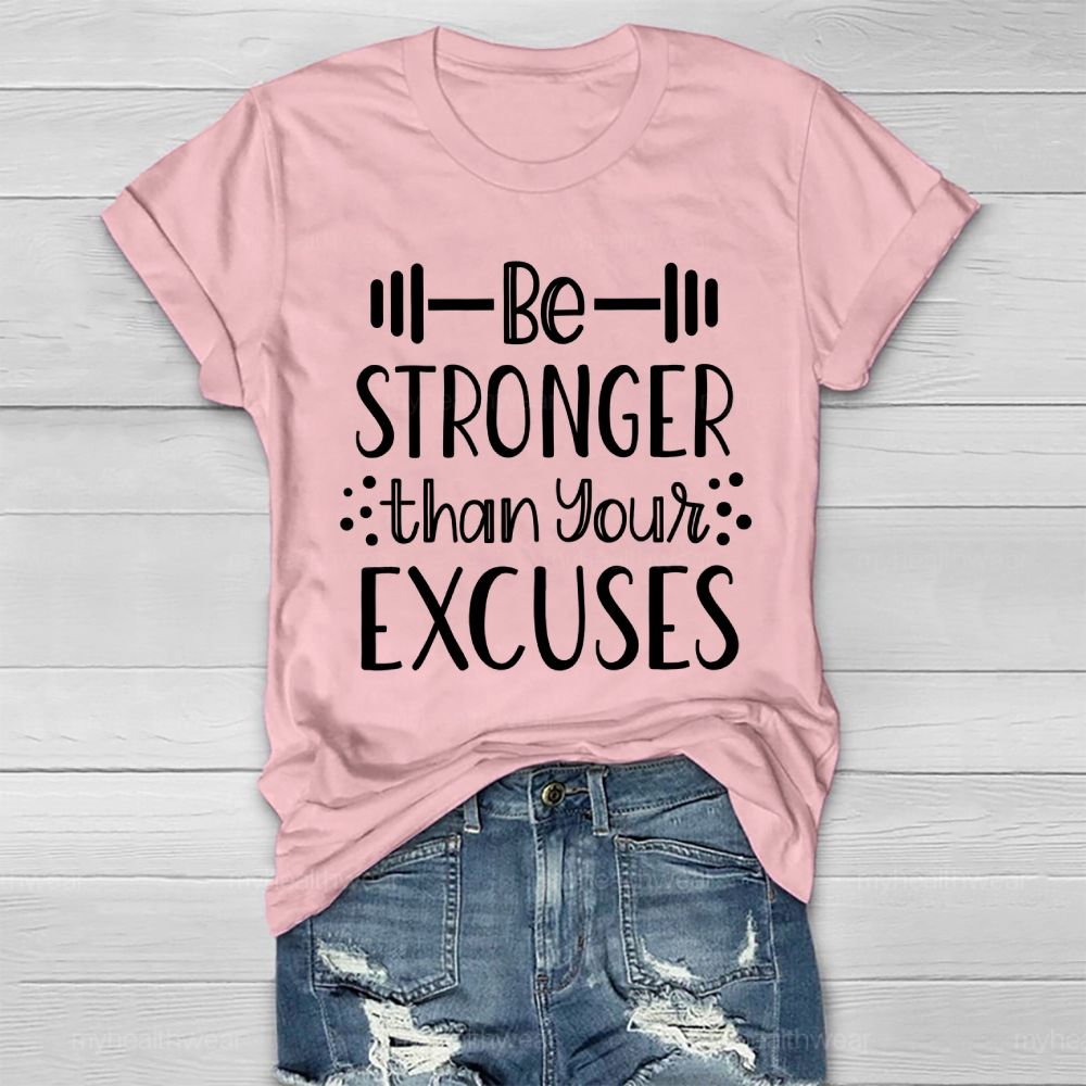 Be Stronger Than Your Excuses Healthwear T-shirt