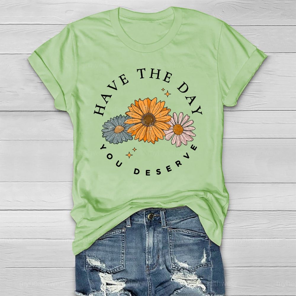 Have The Day You Deserve Healthwear T-shirt