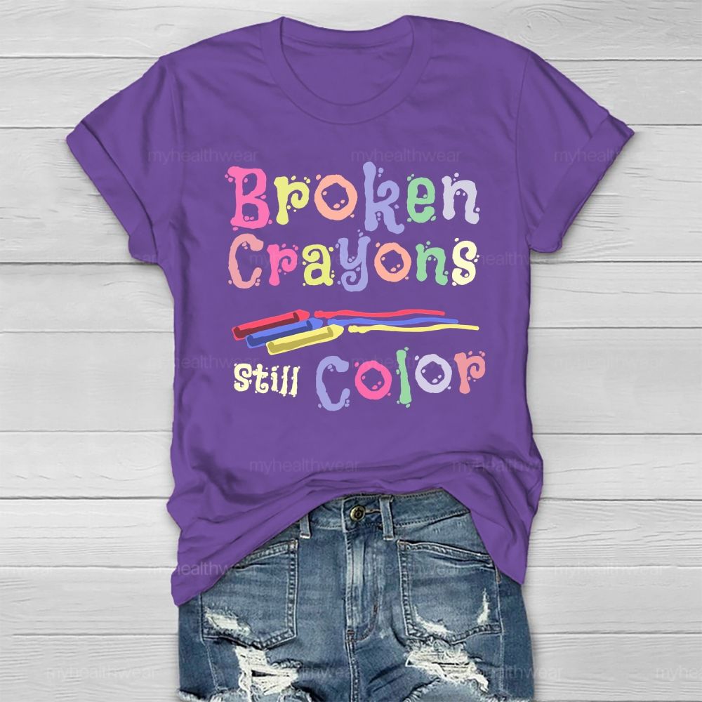 Broken Crayons Still Color Mental Health Awareness Healthwear T-shirt