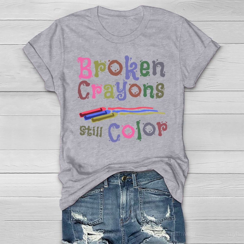 Broken Crayons Still Color Mental Health Awareness Healthwear T-shirt