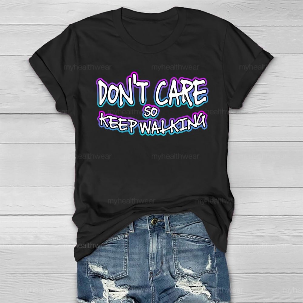Don't Care So Keep Walking Healthwear T-shirt