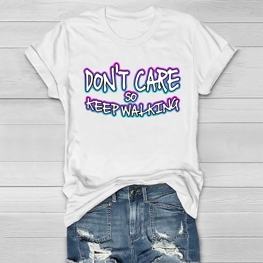 Don't Care So Keep Walking Healthwear T-shirt