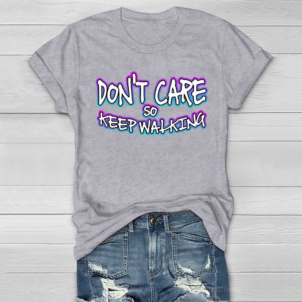 Don't Care So Keep Walking Healthwear T-shirt