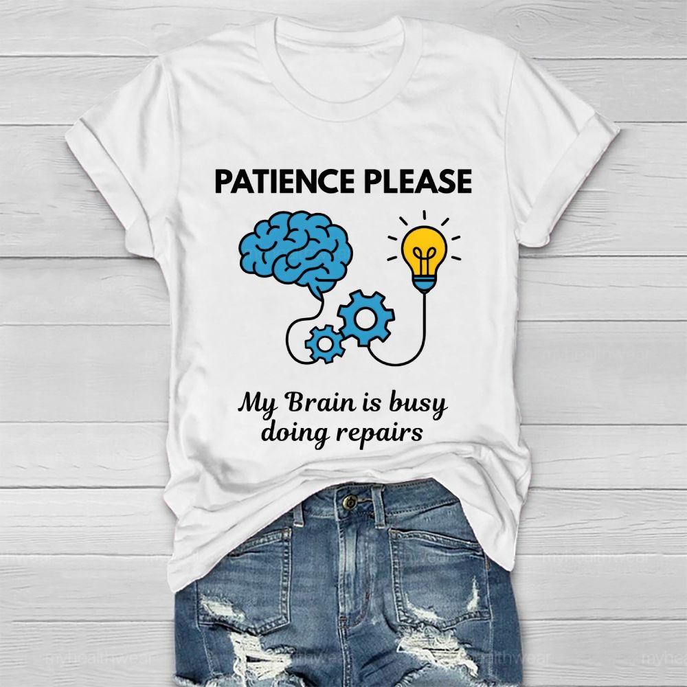 Patience Please My Brain Is Busy Doing Repairs Healthwear T-shirt