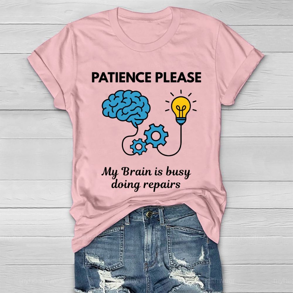 Patience Please My Brain Is Busy Doing Repairs Healthwear T-shirt