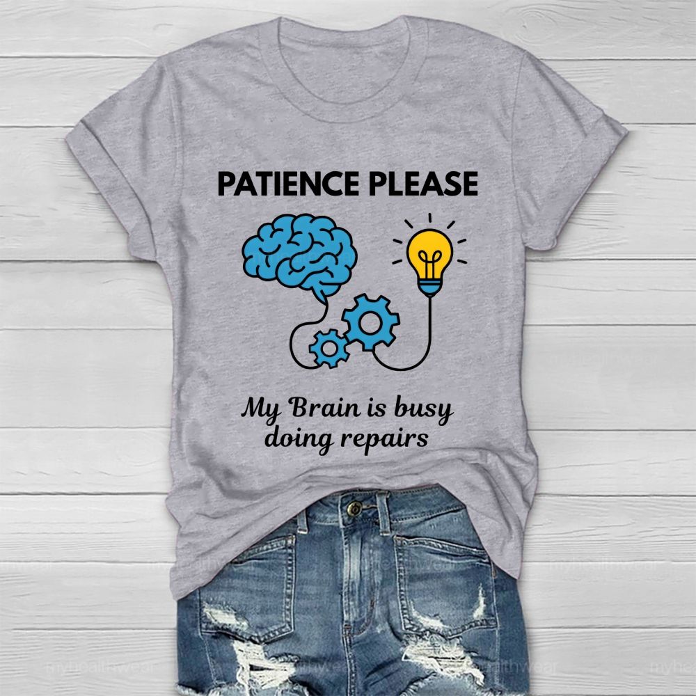 Patience Please My Brain Is Busy Doing Repairs Healthwear T-shirt