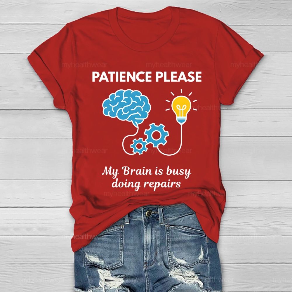 Patience Please My Brain Is Busy Doing Repairs Healthwear T-shirt
