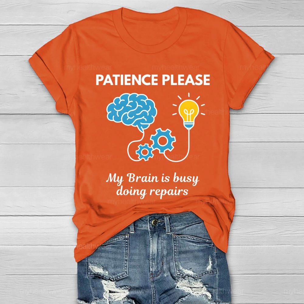 Patience Please My Brain Is Busy Doing Repairs Healthwear T-shirt