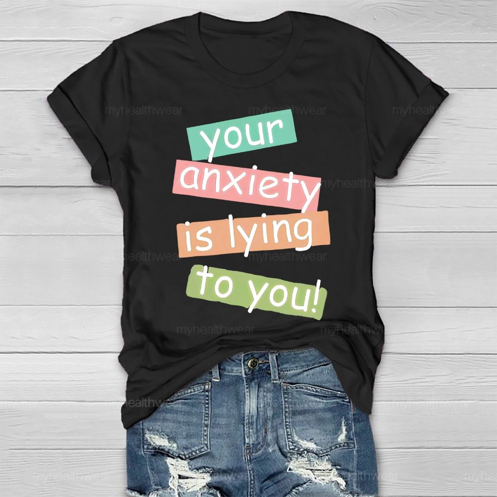 Your Anxiety Is Lying To You Healthwear T-shirt