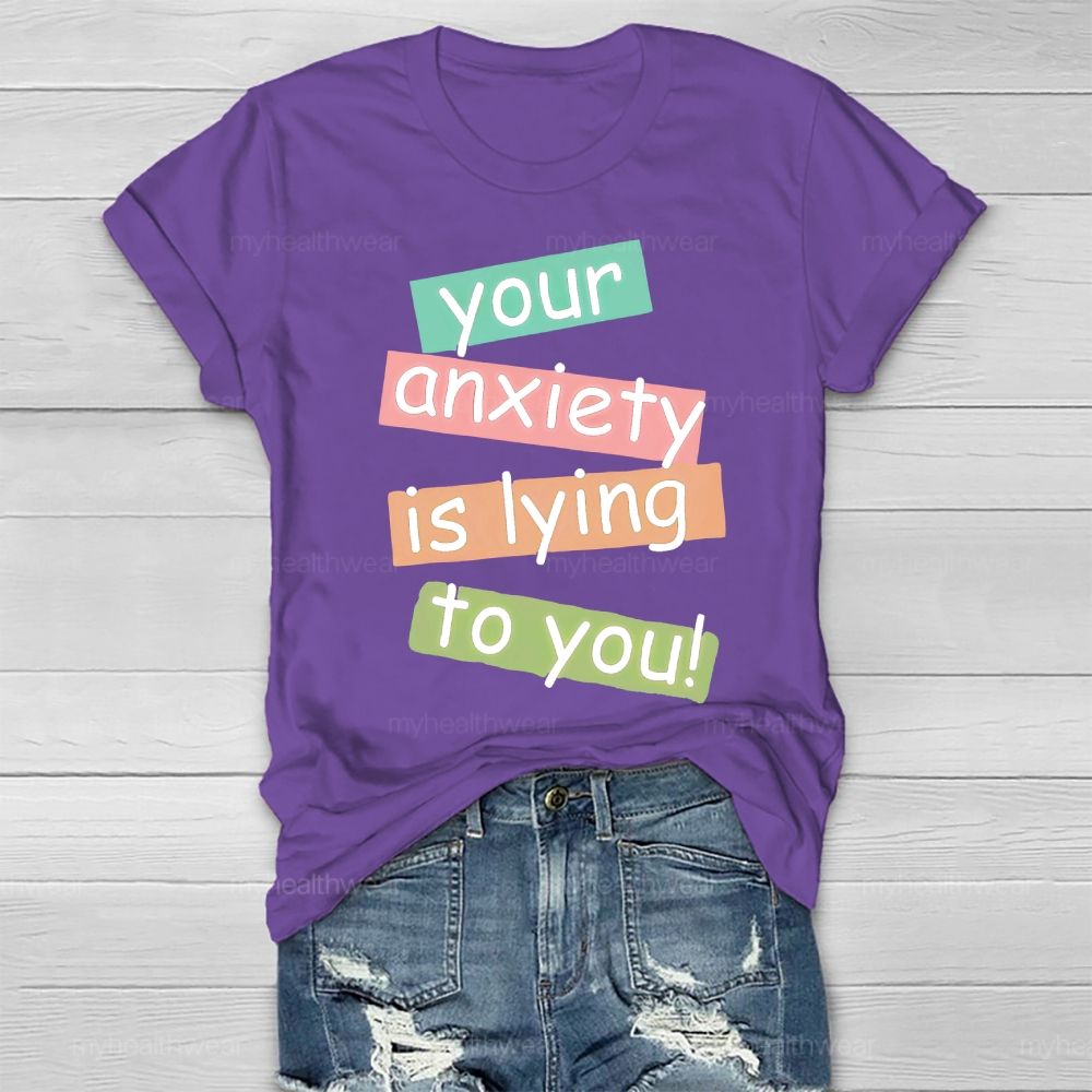 Your Anxiety Is Lying To You Healthwear T-shirt