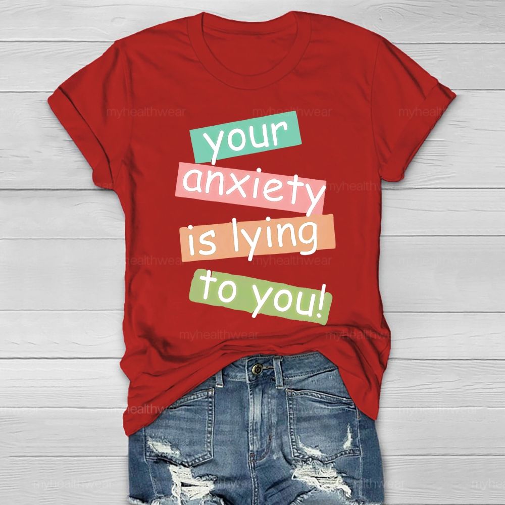 Your Anxiety Is Lying To You Healthwear T-shirt