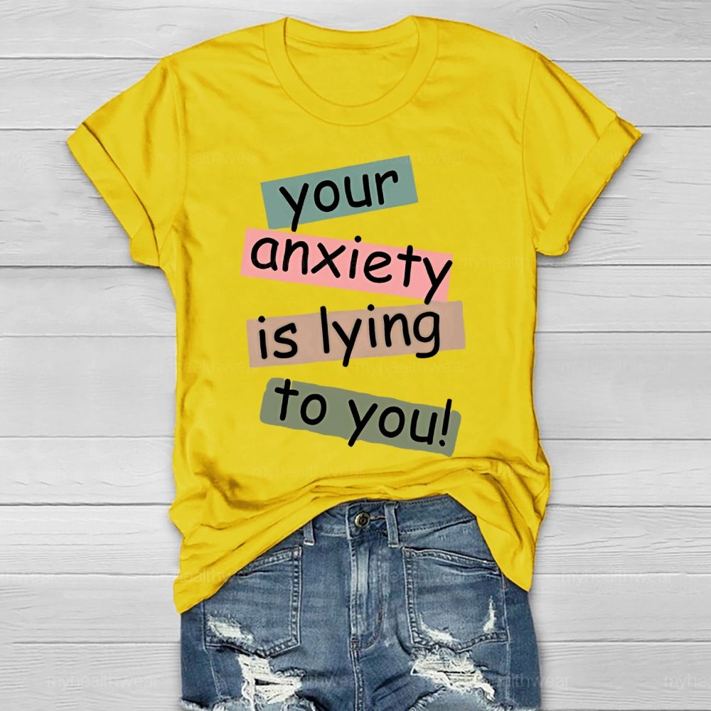 Your Anxiety Is Lying To You Healthwear T-shirt