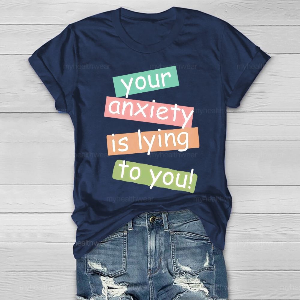 Your Anxiety Is Lying To You Healthwear T-shirt