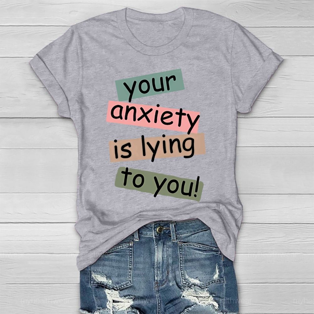 Your Anxiety Is Lying To You Healthwear T-shirt