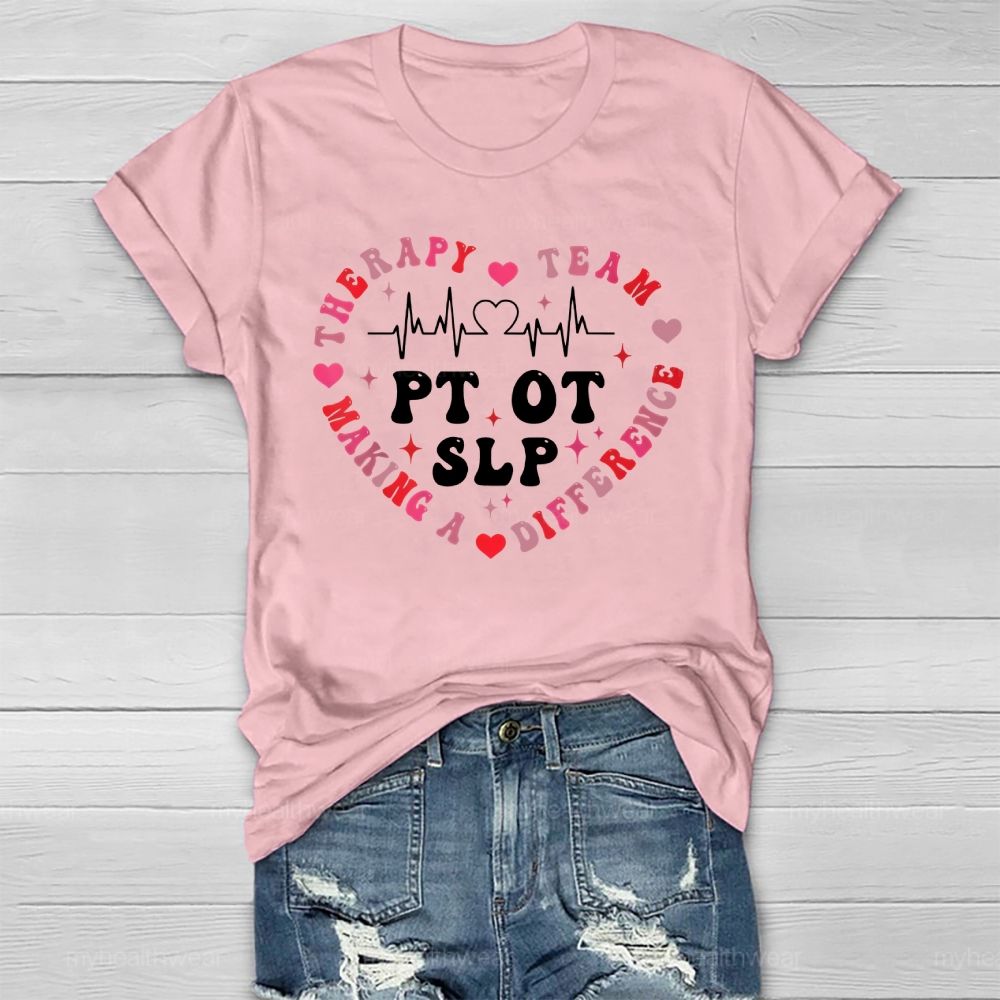 PT OT SLP Therapy Team Making A Difference Healthwear T-shirt