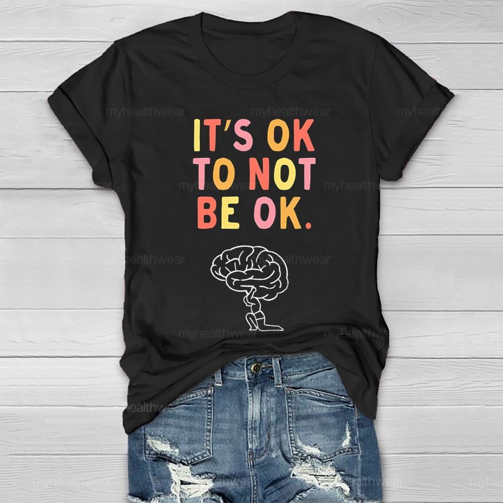 It's Ok To Not Be Ok Brain Healthwear T-shirt