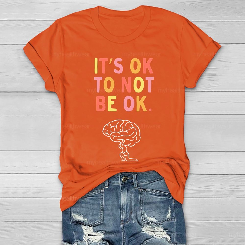 It's Ok To Not Be Ok Brain Healthwear T-shirt