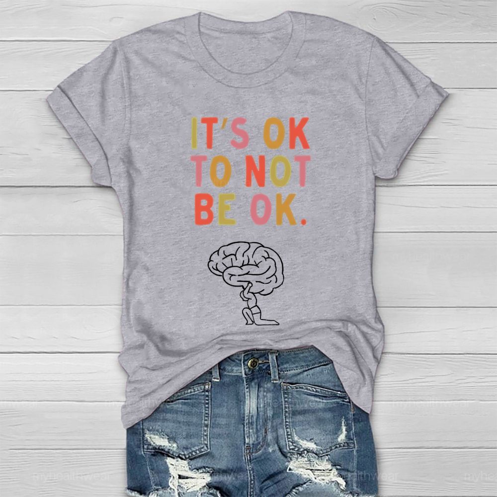 It's Ok To Not Be Ok Brain Healthwear T-shirt