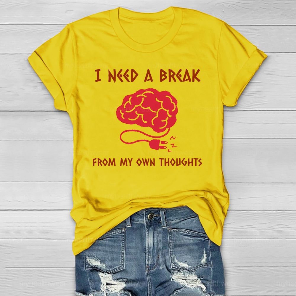 I Need A Break From My Own Thoughts Healthwear T-shirt