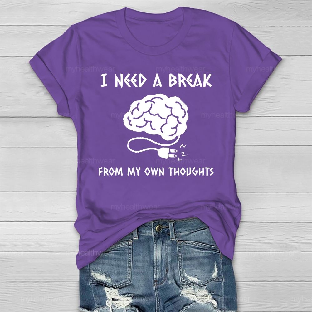 I Need A Break From My Own Thoughts Healthwear T-shirt