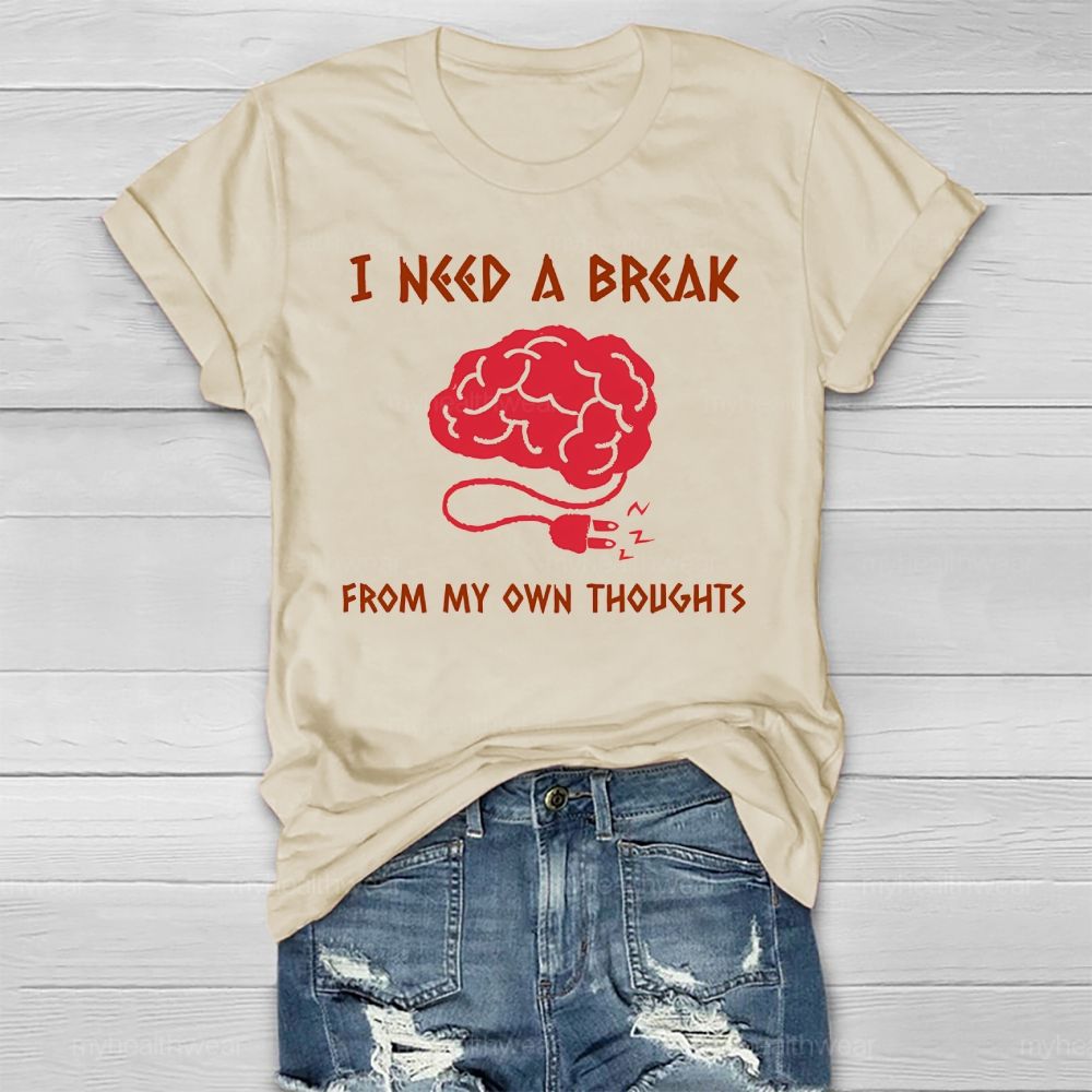 I Need A Break From My Own Thoughts Healthwear T-shirt