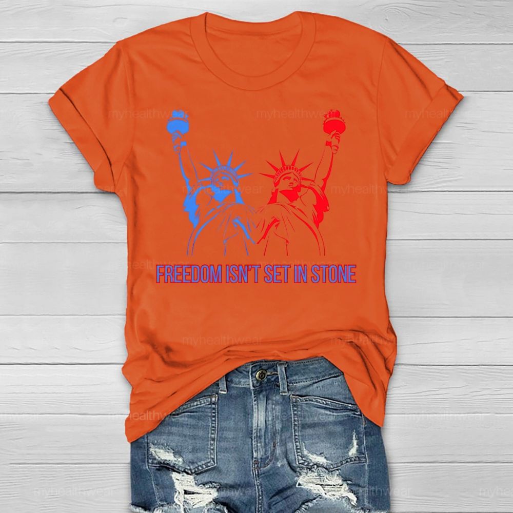 Freedom Isn't Set In Stone Healthwear T-shirt