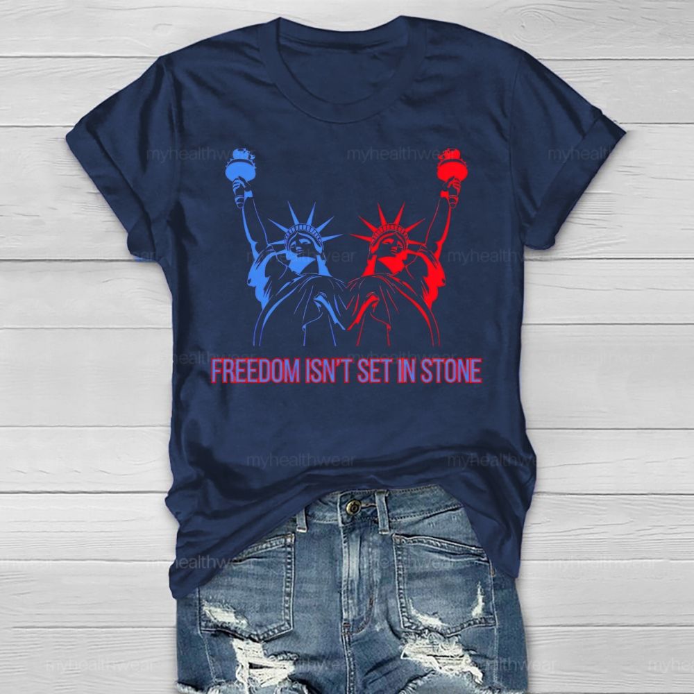 Freedom Isn't Set In Stone Healthwear T-shirt