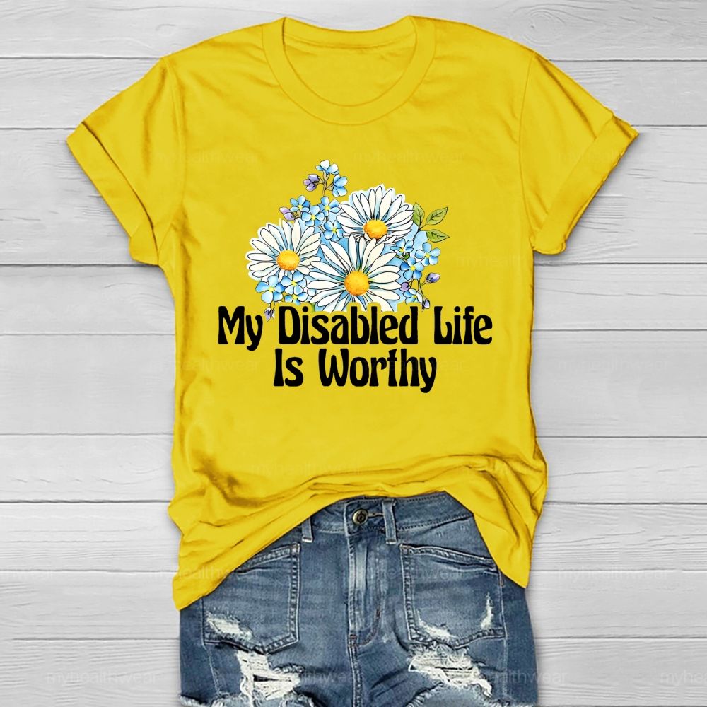 My Disabled Life Is Worthy Healthwear T-shirt