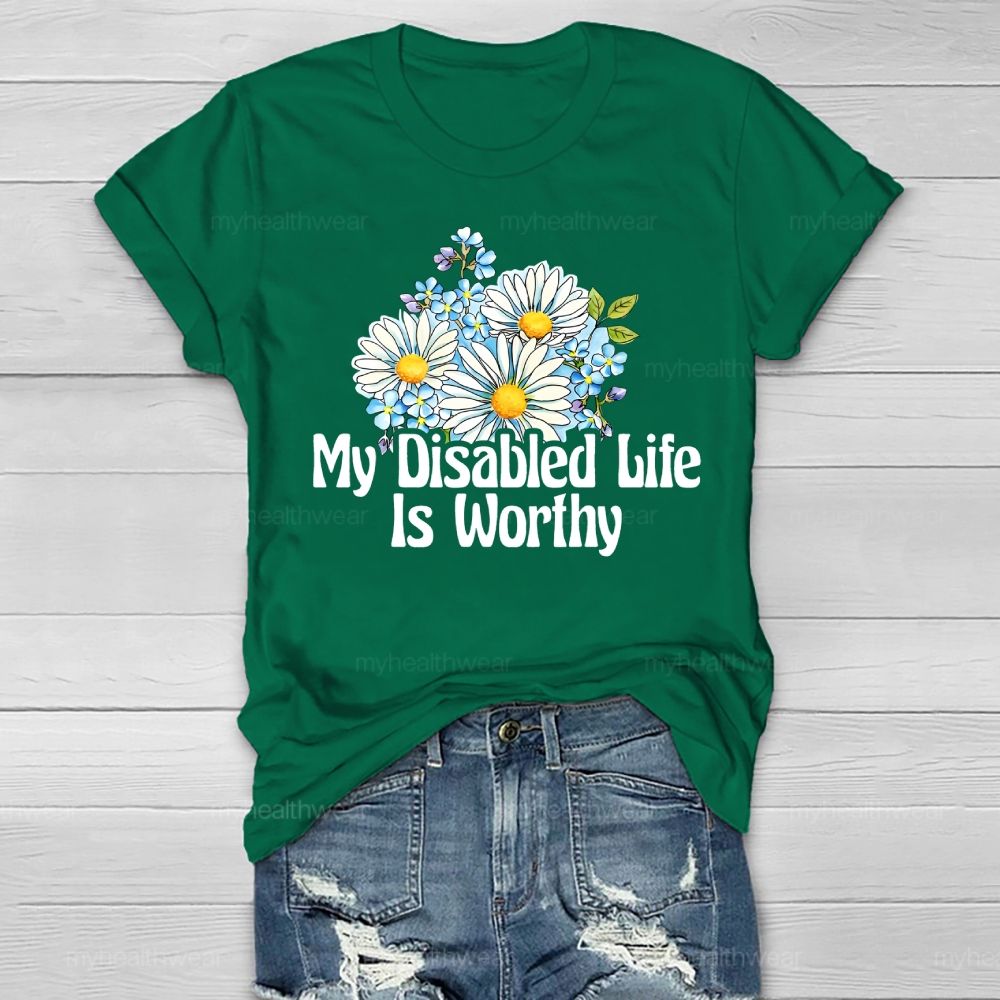 My Disabled Life Is Worthy Healthwear T-shirt