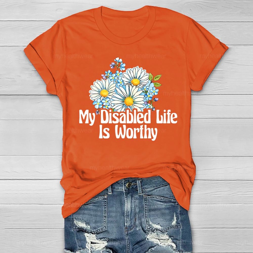 My Disabled Life Is Worthy Healthwear T-shirt