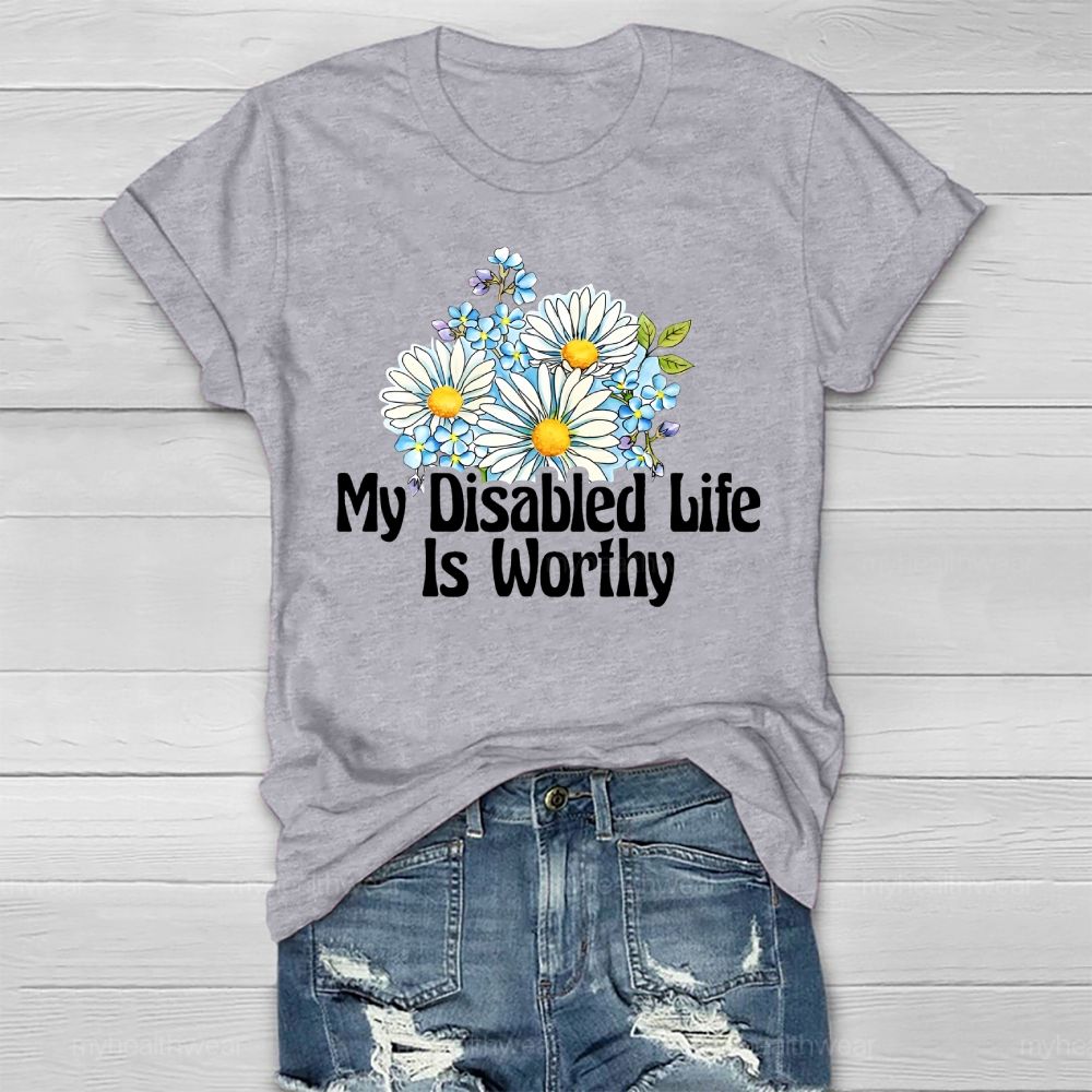 My Disabled Life Is Worthy Healthwear T-shirt