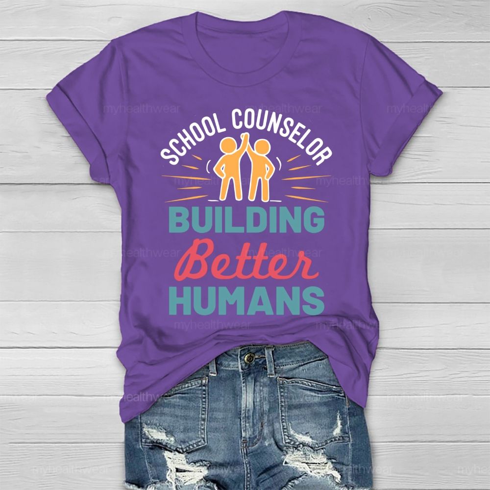School Counselor Building Better Humans Healthwear T-shirt