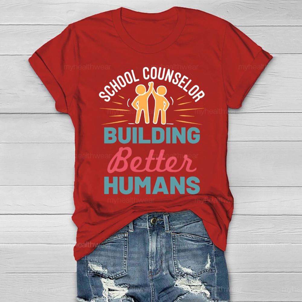 School Counselor Building Better Humans Healthwear T-shirt