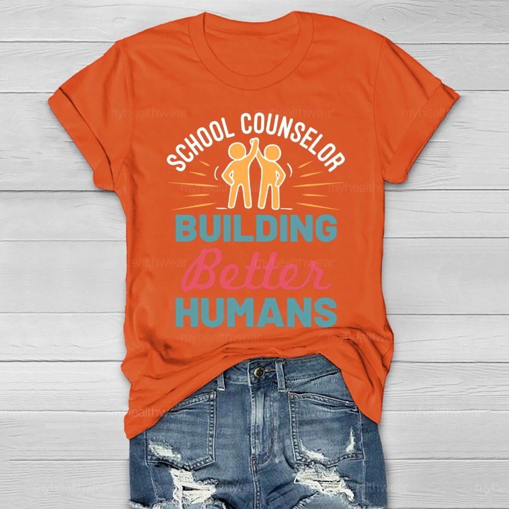 School Counselor Building Better Humans Healthwear T-shirt