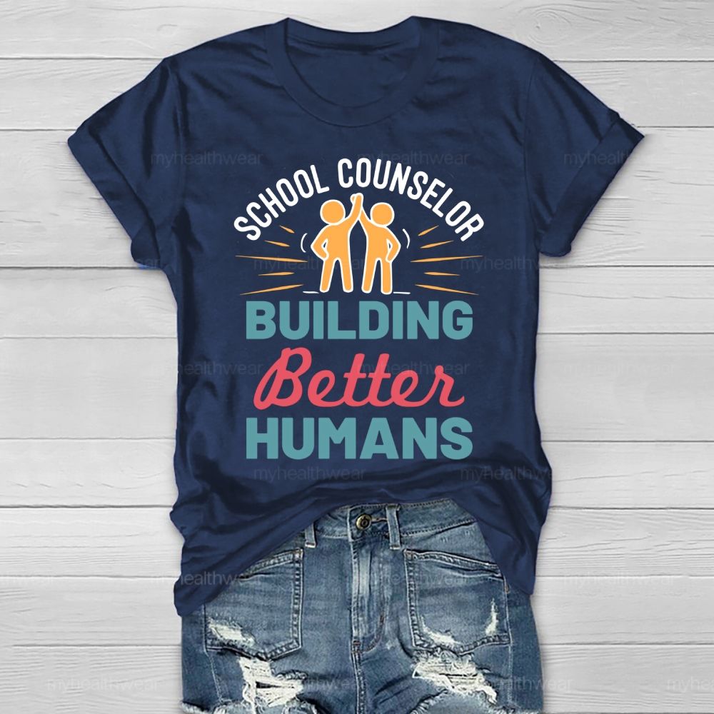 School Counselor Building Better Humans Healthwear T-shirt