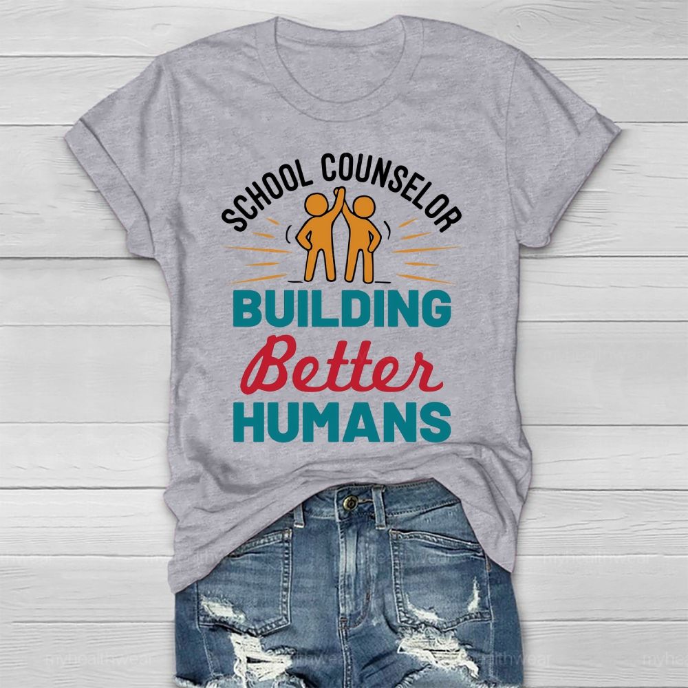 School Counselor Building Better Humans Healthwear T-shirt