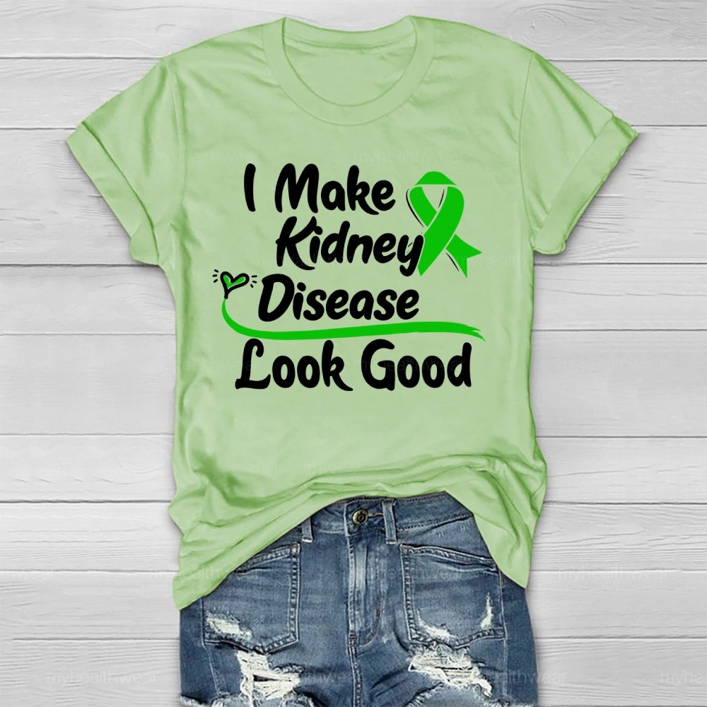 I Make Kidney Disease Look Good Kidney Disease Awareness Healthwear T-shirt