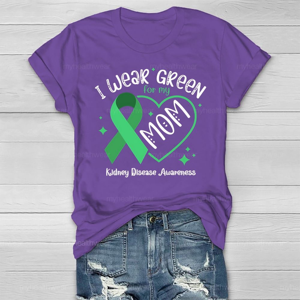 I Wear Green For My Mom - Kidney Disease Awareness Healthwear T-shirt