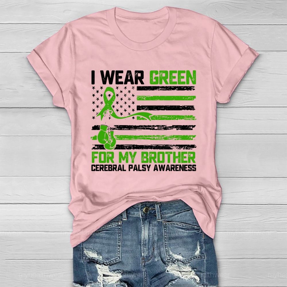 I Wear Green For My Brother Cerebral Palsy Awareness Healthwear T-shirt