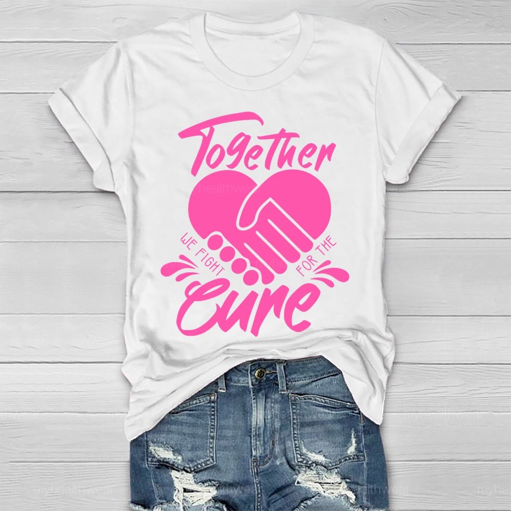 Together We Fight For The Cure Healthwear T-shirt
