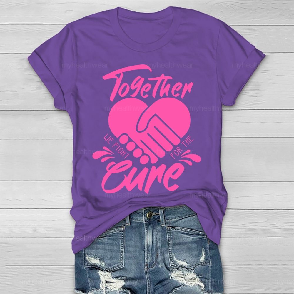 Together We Fight For The Cure Healthwear T-shirt