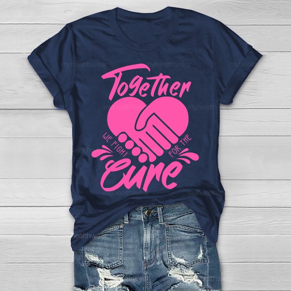 Together We Fight For The Cure Healthwear T-shirt